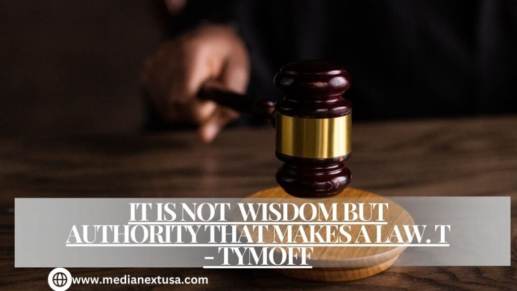 it is not wisdom but authority that makes a law. t - tymoff