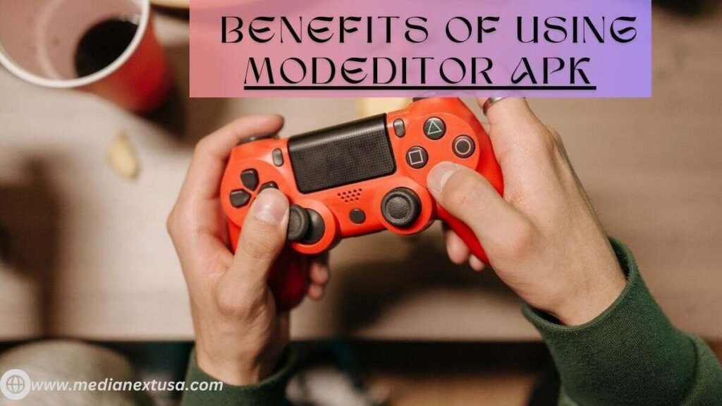 Benefits of Using Modeditor APK  