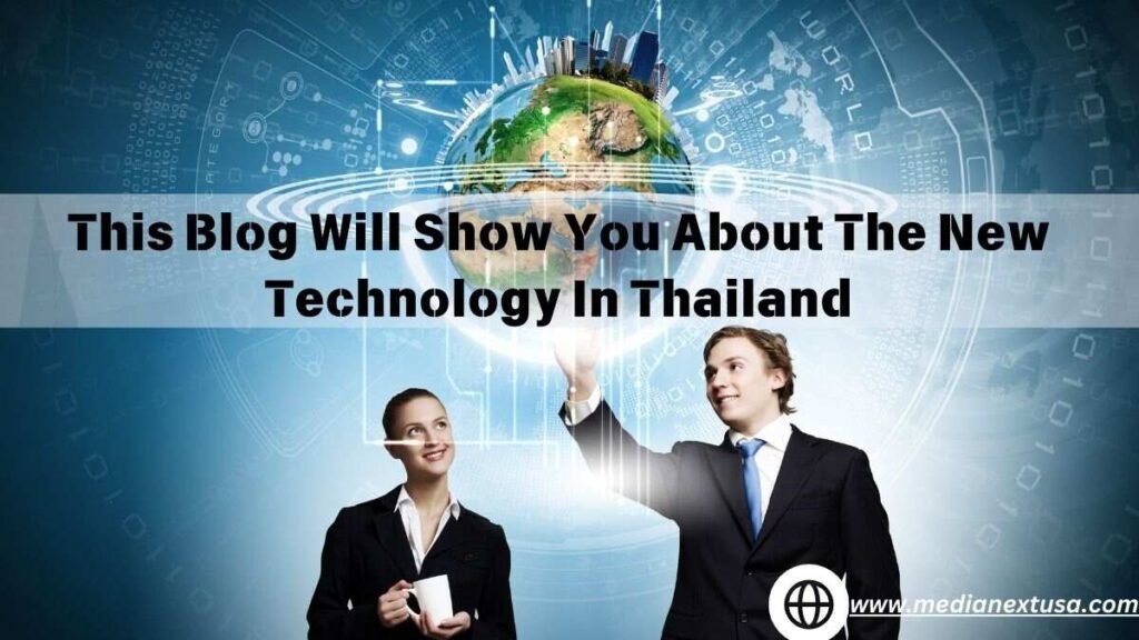 This Blog Will Show You About The New Technology In Thailand