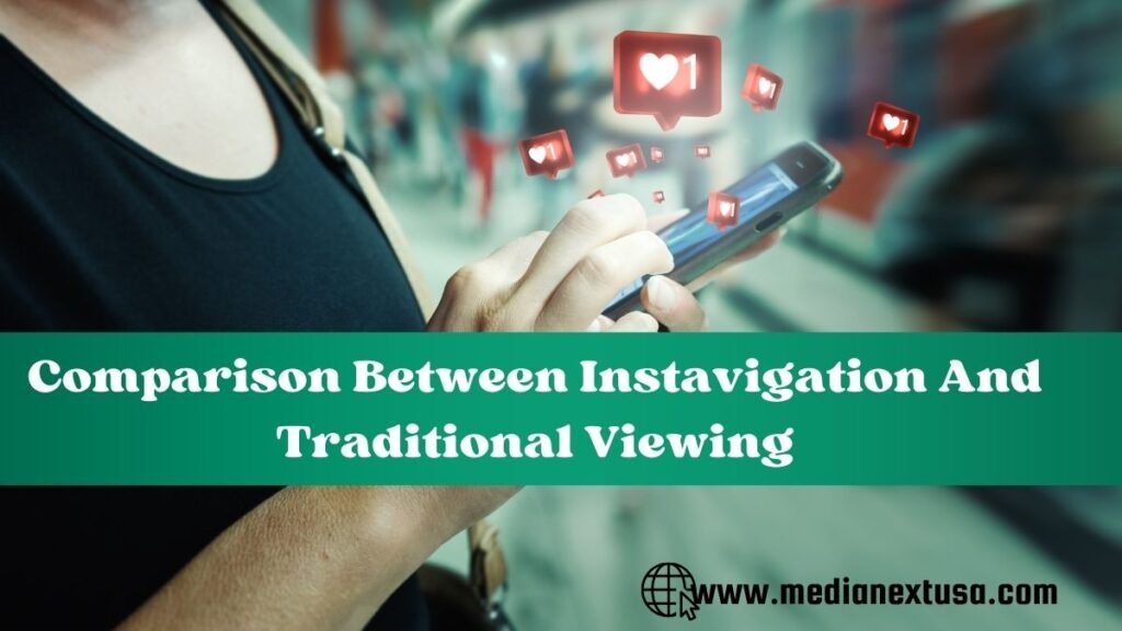 Comparison Between Instavigation And Traditional Viewing